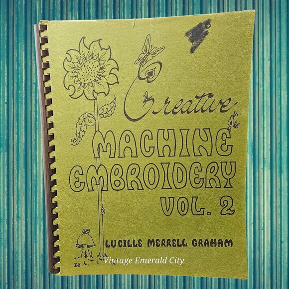 Creative Machine Embroidery Vol 2 Book Lucille Merrell Graham 1977 Patte Sewing - Picture 1 of 11